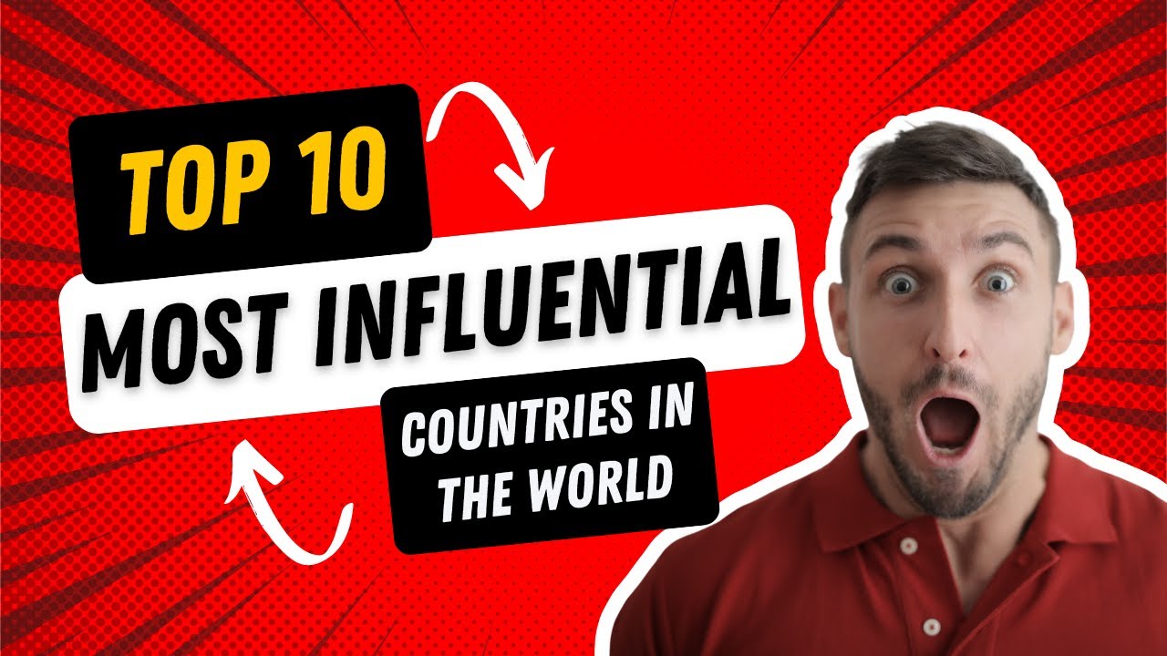 Top 10 Most Influential Countries In The World