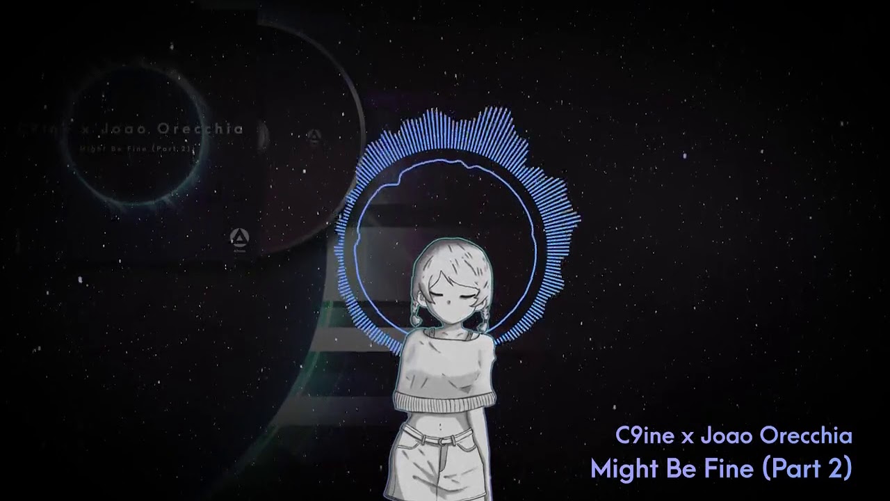 C9ine x Joao Orecchia - Might Be Fine (Part 2)