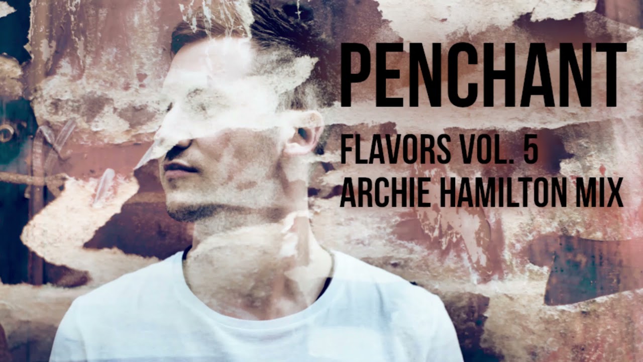 Archie Hamilton Mix | Deep Tech Minimal | Mixed by Penchant - Flavors Vol. 5