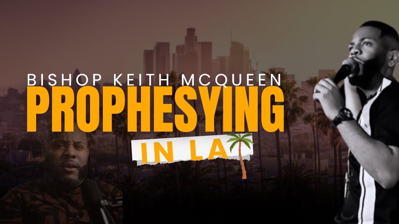 Bishop Keith McQueen prophesying in LA