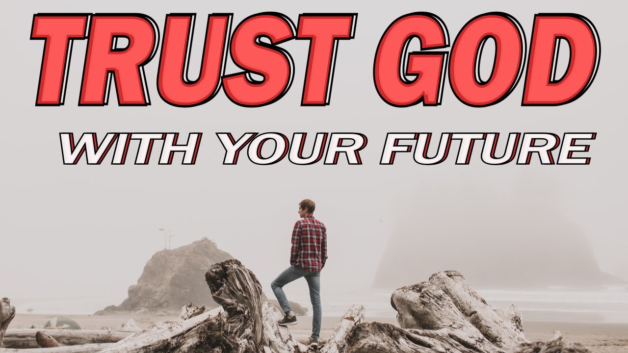 Trusting God With Your Future | Inspirational & Motivational Video