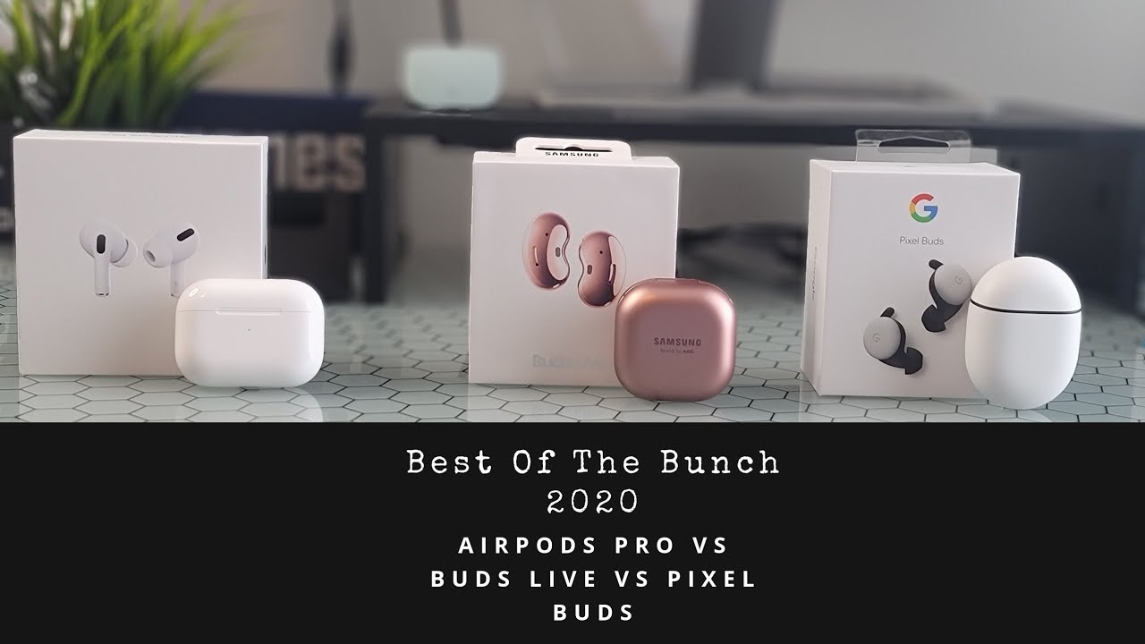 Samsung Buds Live Vs Google Pixel Buds Vs Airpods Pro
