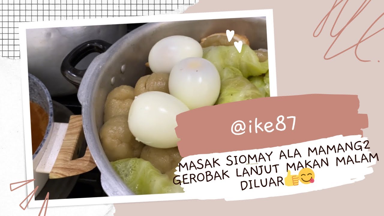 MASAK SIOMAY ALA MAMANG2 GEROBAK LANJUT MAKAN MALAM DILUAR👍😋