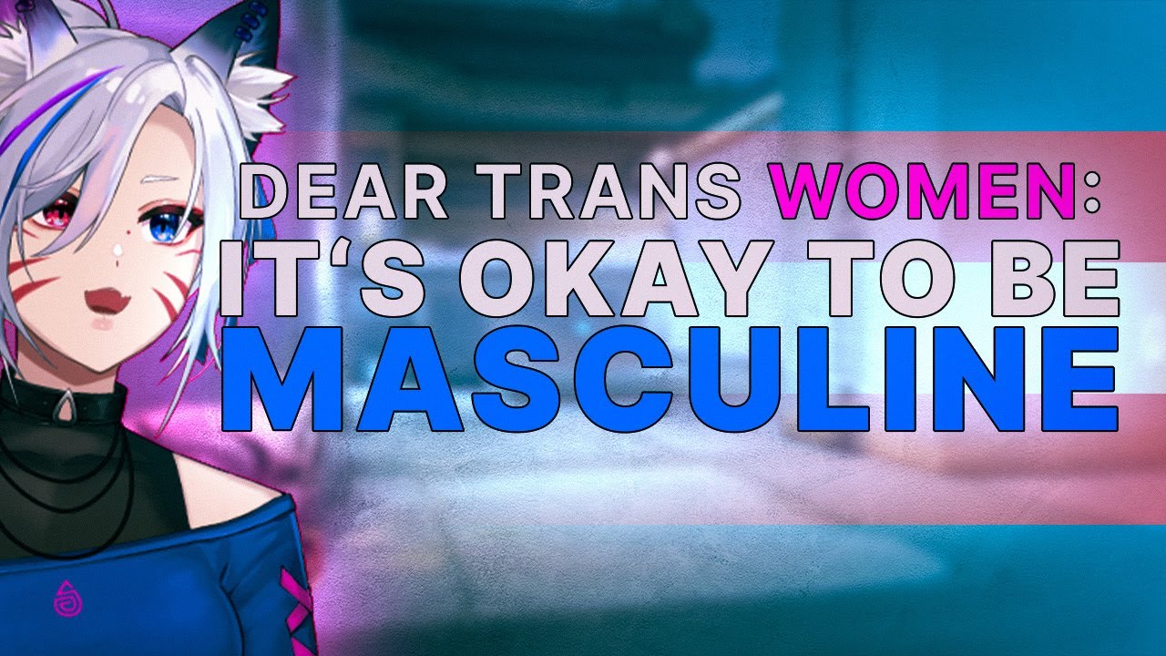 Trans Women don’t have to be Feminine