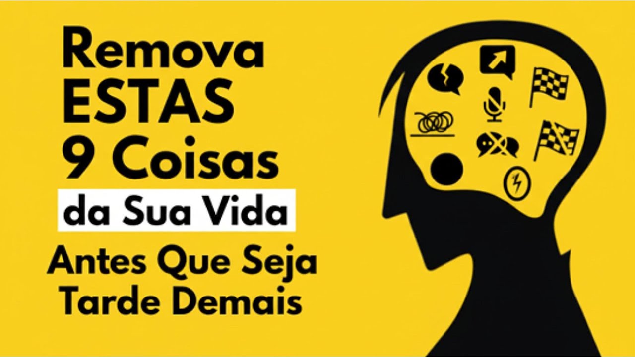 Remova ESTAS 9 Coisas da Sua Vida Antes Que Seja Tarde Demais #VidaAutentica #Foco #dicas