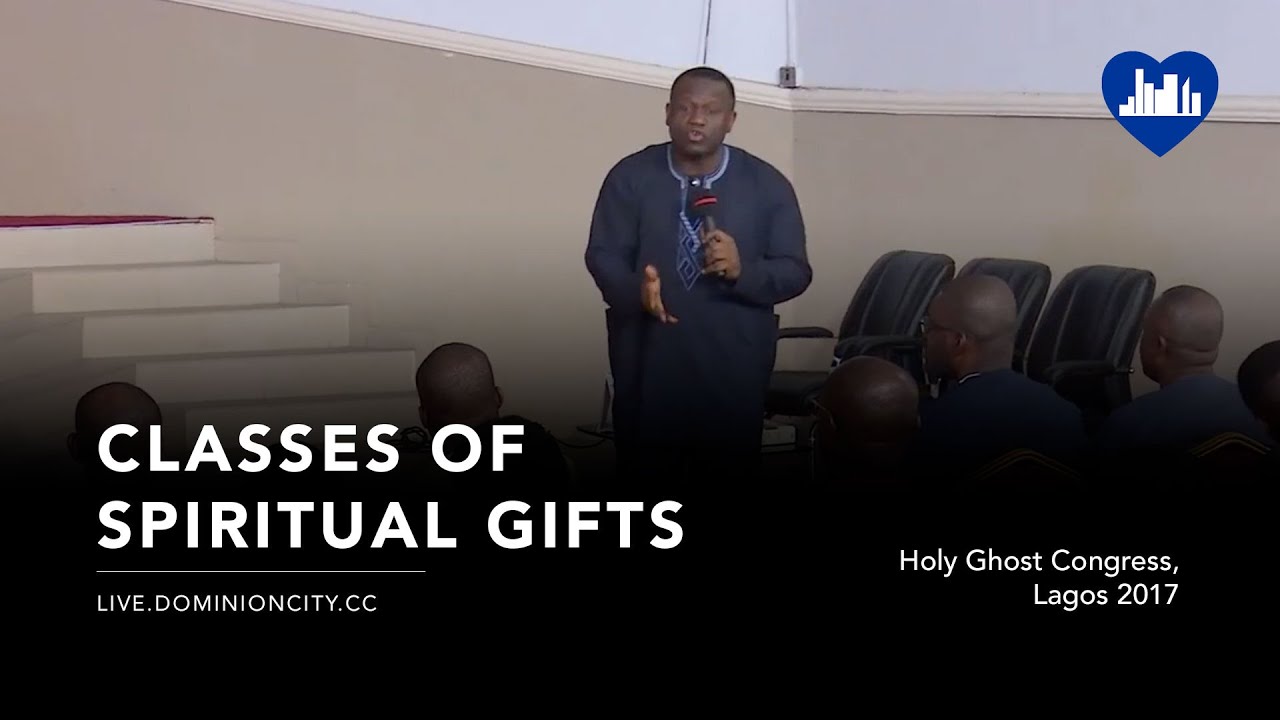 Classes of Spiritual Gifts | Pastor David Ogbueli | Dominion City