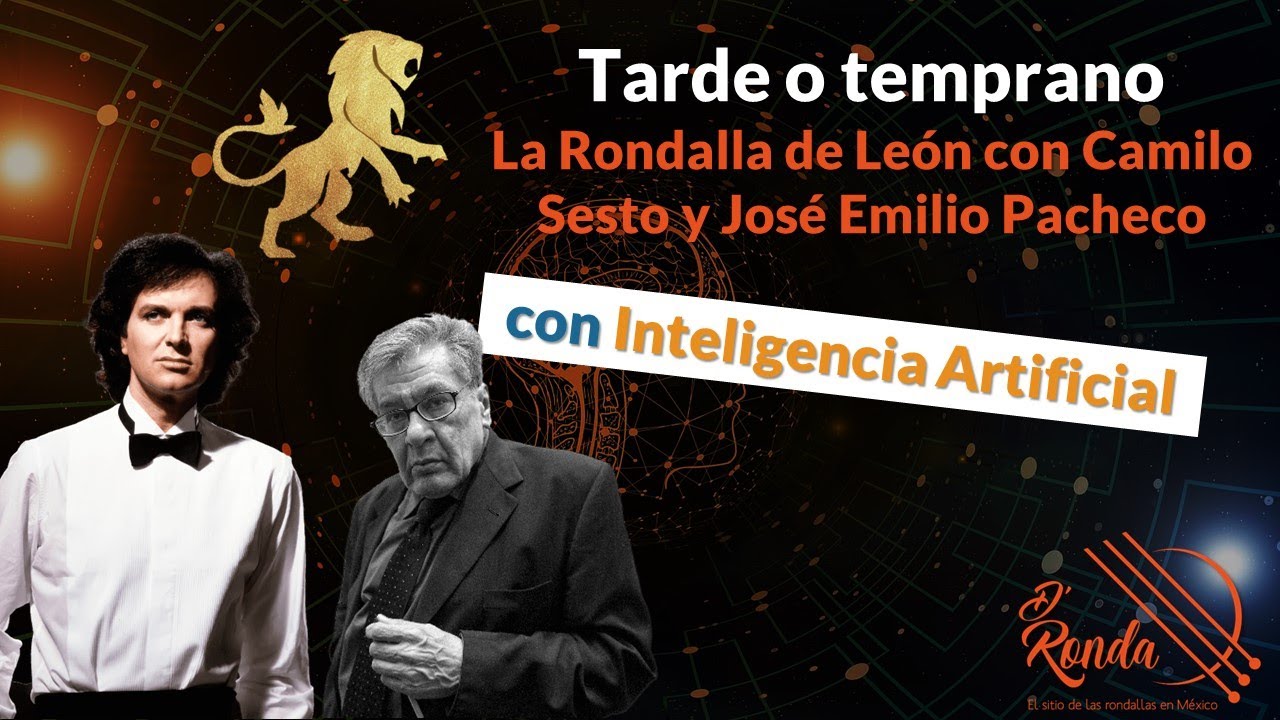 Tarde o temprano - La Rondalla de León con Camilo Sesto y José Emilio Pacheco (con IA) | D'Ronda