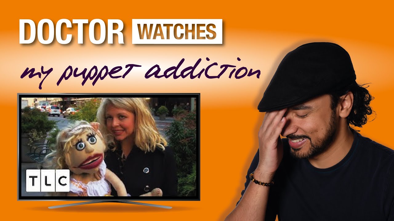 Doctor reacts to the Woman Addicted to her Puppets