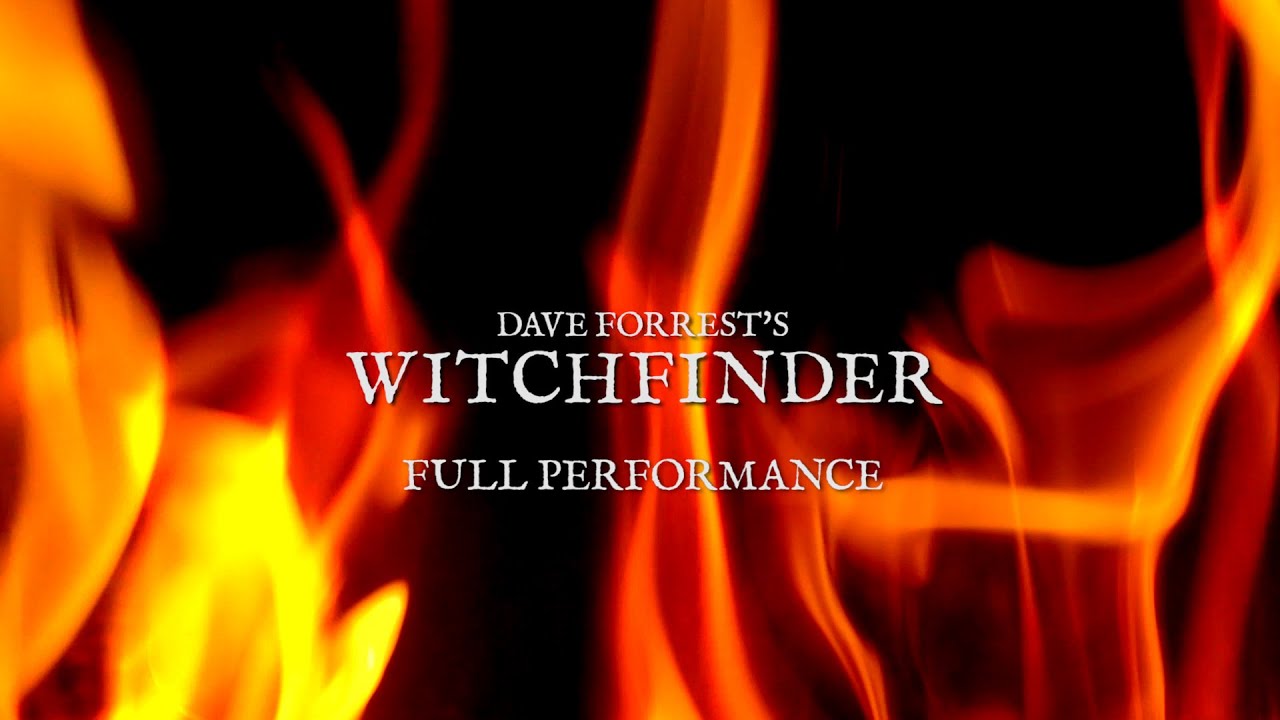Dave Forrest's 'Witchfinder' - full performance