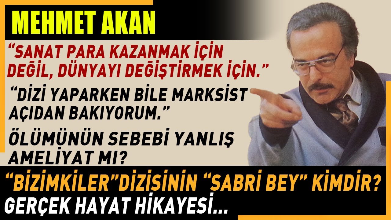 MEHMET AKAN: Öldükten sonra anlaşıldı nasıl bir cevher olduğu..