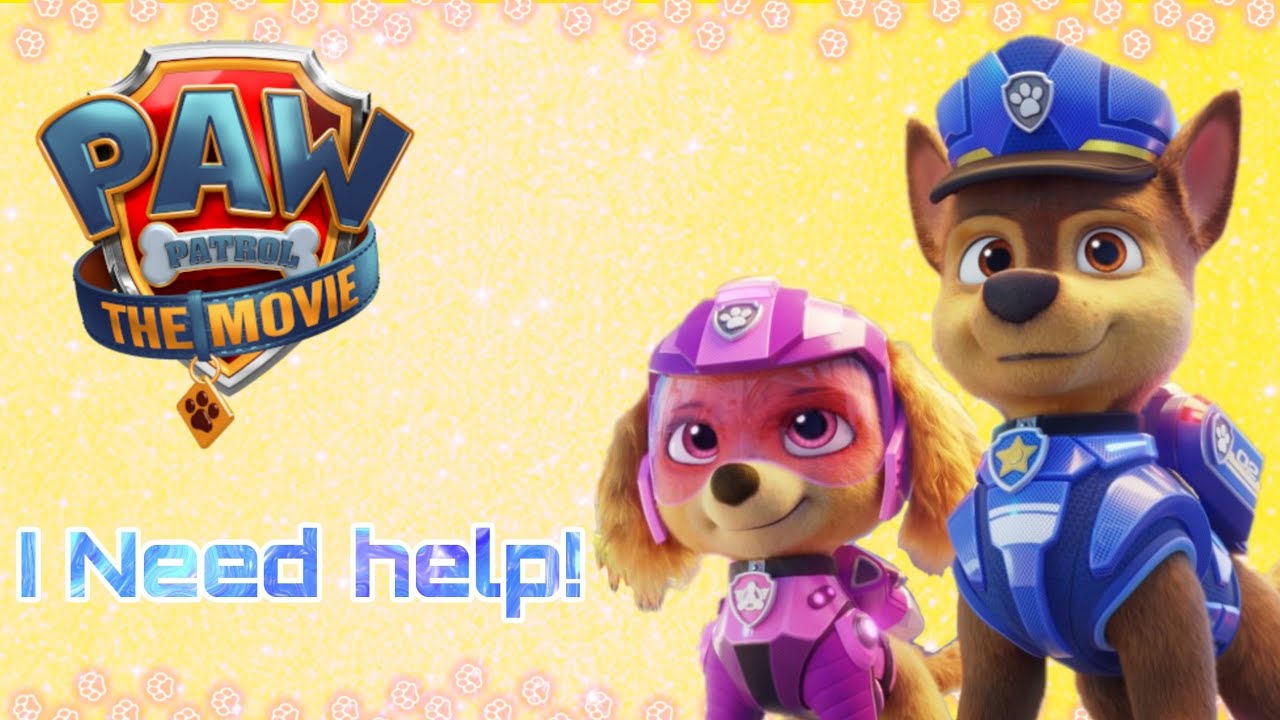 Paw Patrol - I Need Help! music video - PAW Patrol: The Movie 2021