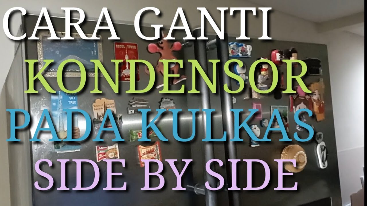 Cara ganti kondensor kulkas side by side