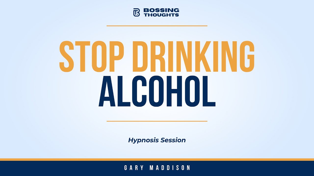 Stop Drinking Alcohol Hypnosis Session | Bossing Thoughts | MP3 Download Available