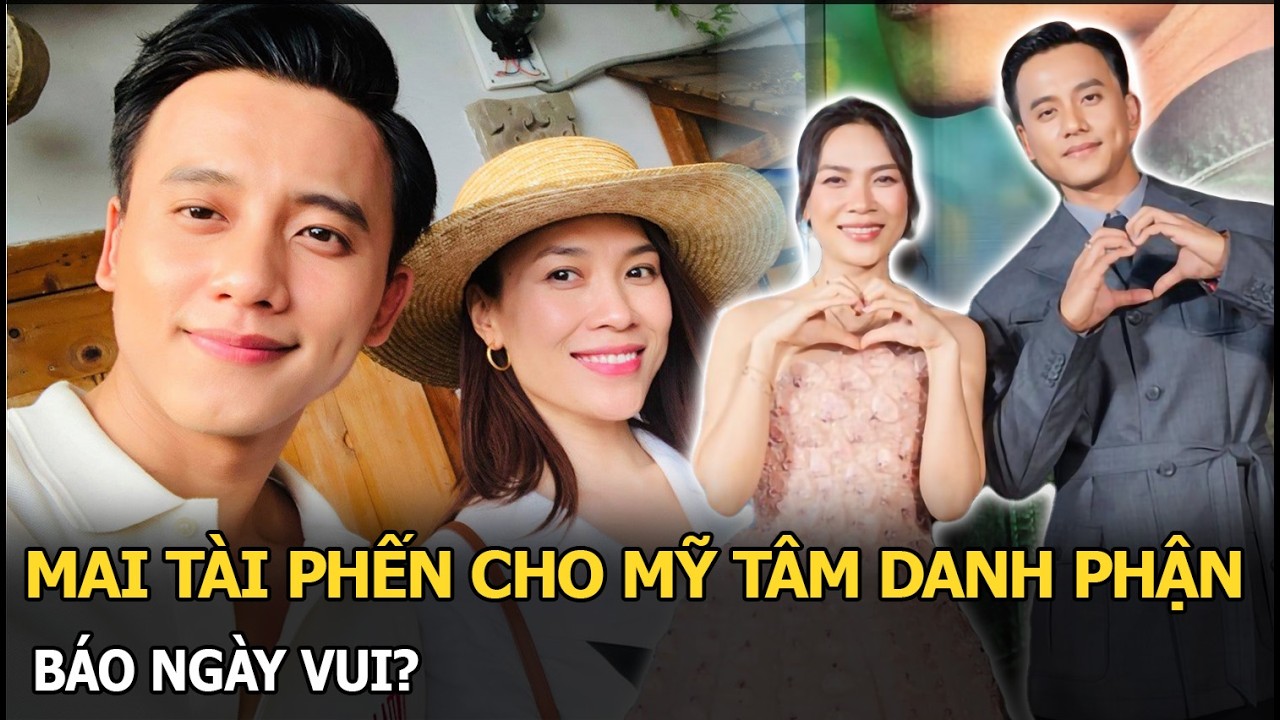 Mai Tài Phến cho Mỹ Tâm danh phận, báo ngày vui?