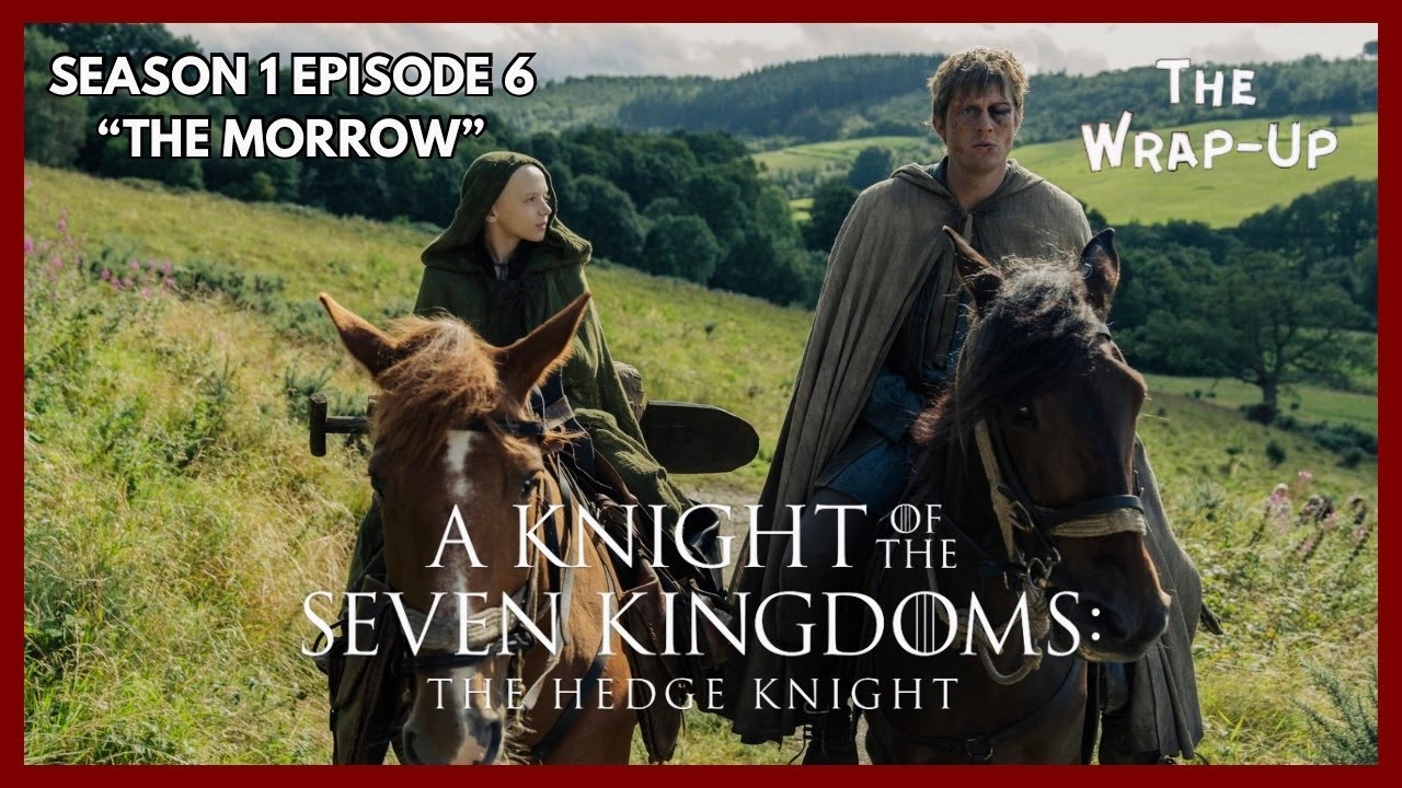 A Knight of the Seven Kingdoms S1 Finale Breakdown | The Wrap-Up