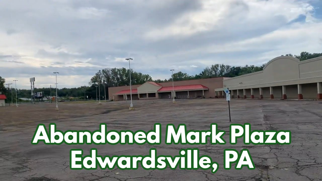 Abandoned Mark Plaza in Edwardsville, PA