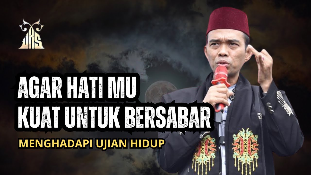 AGAR HATI SELALU BERSABAR | RENUNGAN PALING BERHARGA - Ustadz Abdul Somad