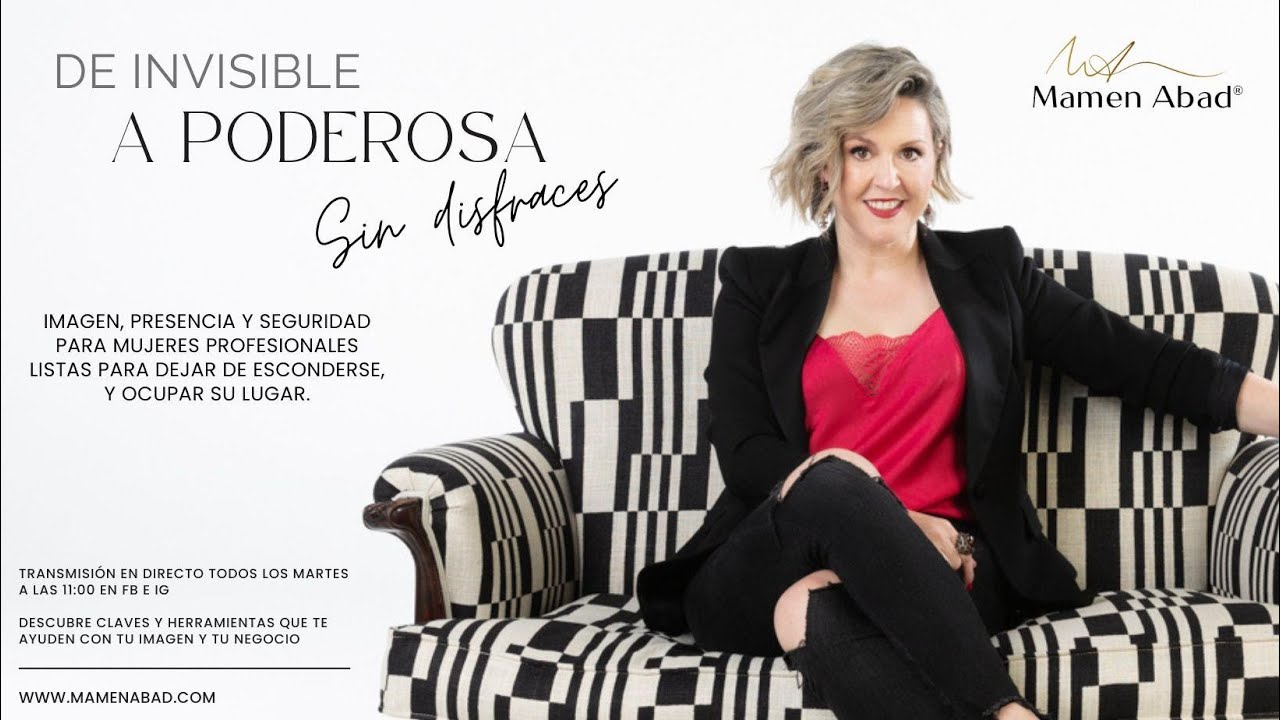 De invisible a PODEROSA, sin disfraces