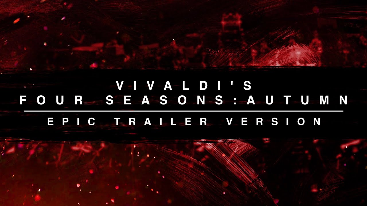 Vivaldi's Four Seasons: Autumn - Epic Trailer Version