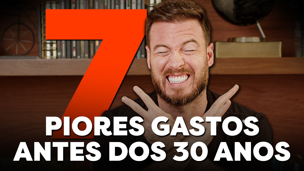 7 GASTOS QUE VÃO TE DEIXAR POBRE ANTES DOS 30 ANOS