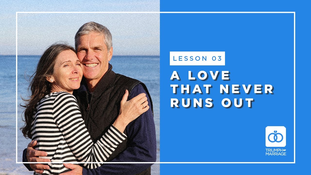 Triumph oh Marriage- Lesson 03: A Love that Never Runs Out