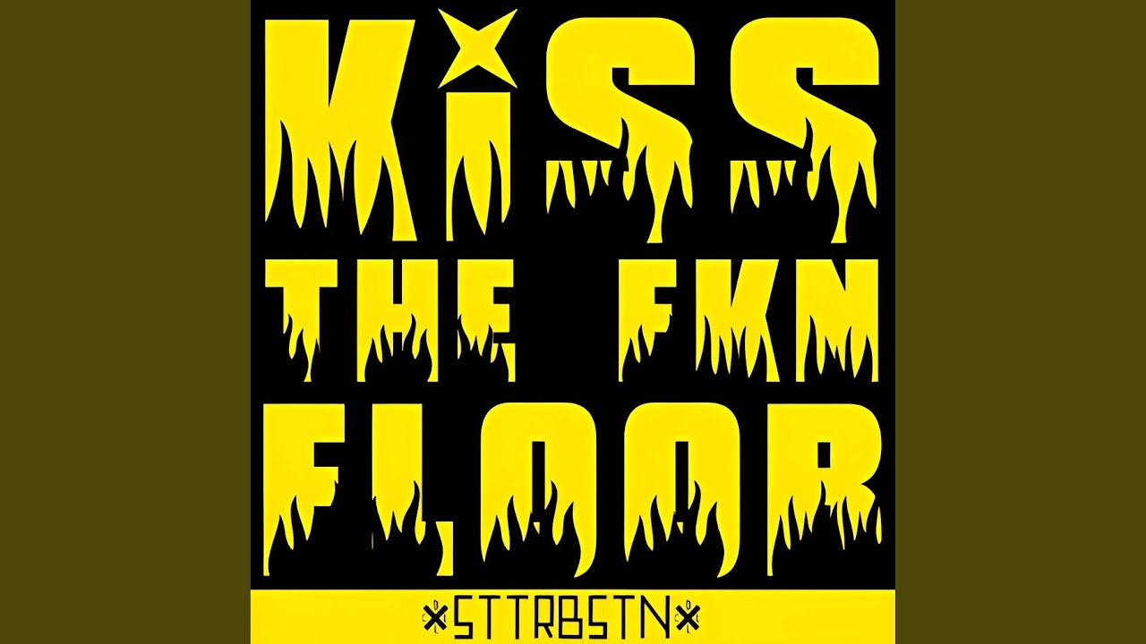 Kiss The FKN Floor