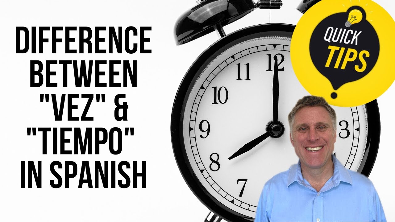 Medical Spanish Quick Tip 6: Difference between vez & tiempo in Spanish