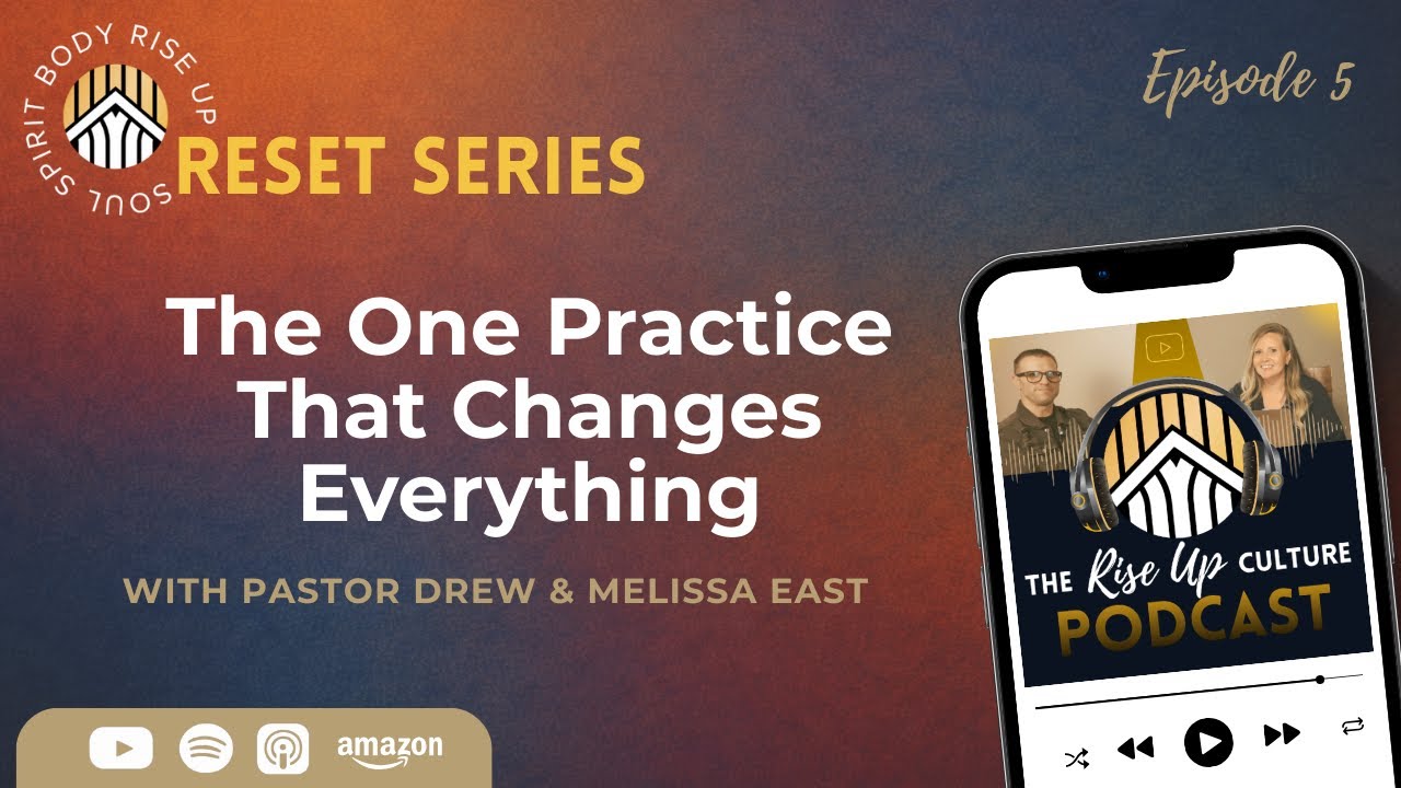 The One Practice That Changes Everything | The Rise Up Culture Podcast - Ep 5