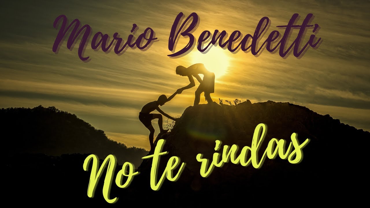 NO TE RINDAS - Mario Benedetti