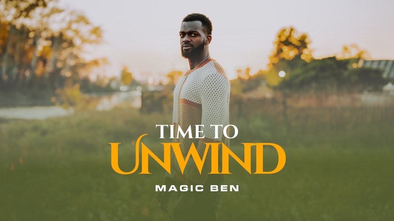 Magic Ben - Time to unwind [Official Music Video]