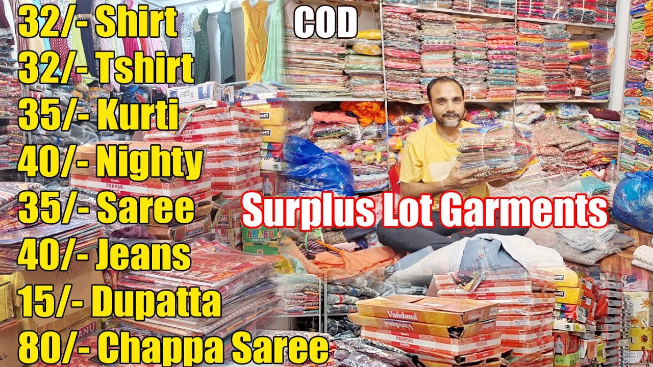 15/- Lot Surplus Garments 32/- Tshirt Tshirt, 35/- Kurti, 40/- Nighty Jeans, 50/- Saree Chappa Saree