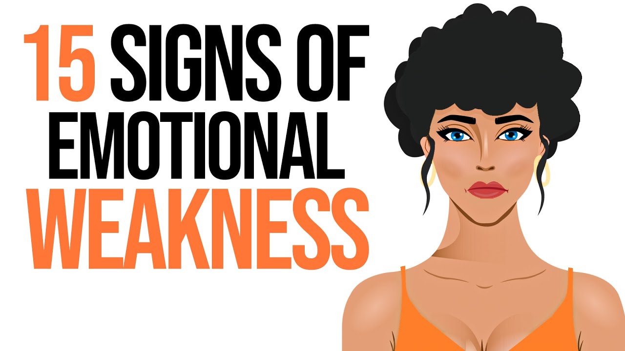 15 Signs of Emotional Weakness