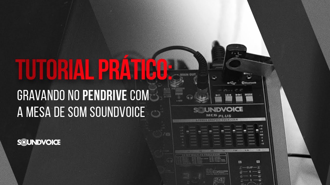 GRAVAÇÃO NO PENDRIVE: TUTORIAL COM A MESA DE SOM SOUNDVOICE