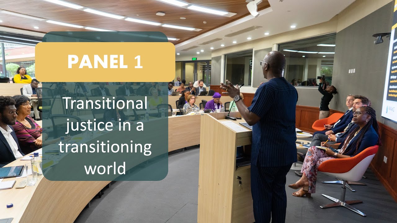Exploring transitional justice efforts: Panel 1 - Transitional justice in a transitioning world
