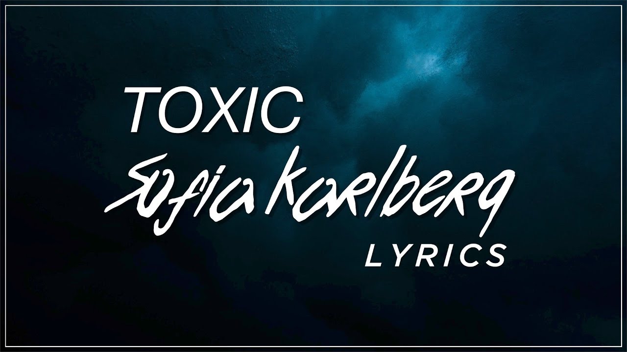 Toxic - Sofia Karlberg Lyrics (Britney Spears Cover)