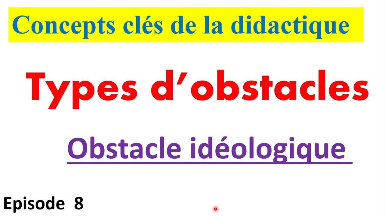 concepts clés de la didactique ep 8 : types d'obstacles - obstacle idéologique