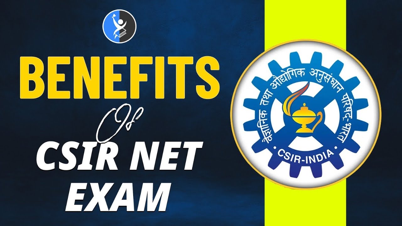 CSIR NET Life Science Benefits: Top Advantages of the CSIR NET Exam