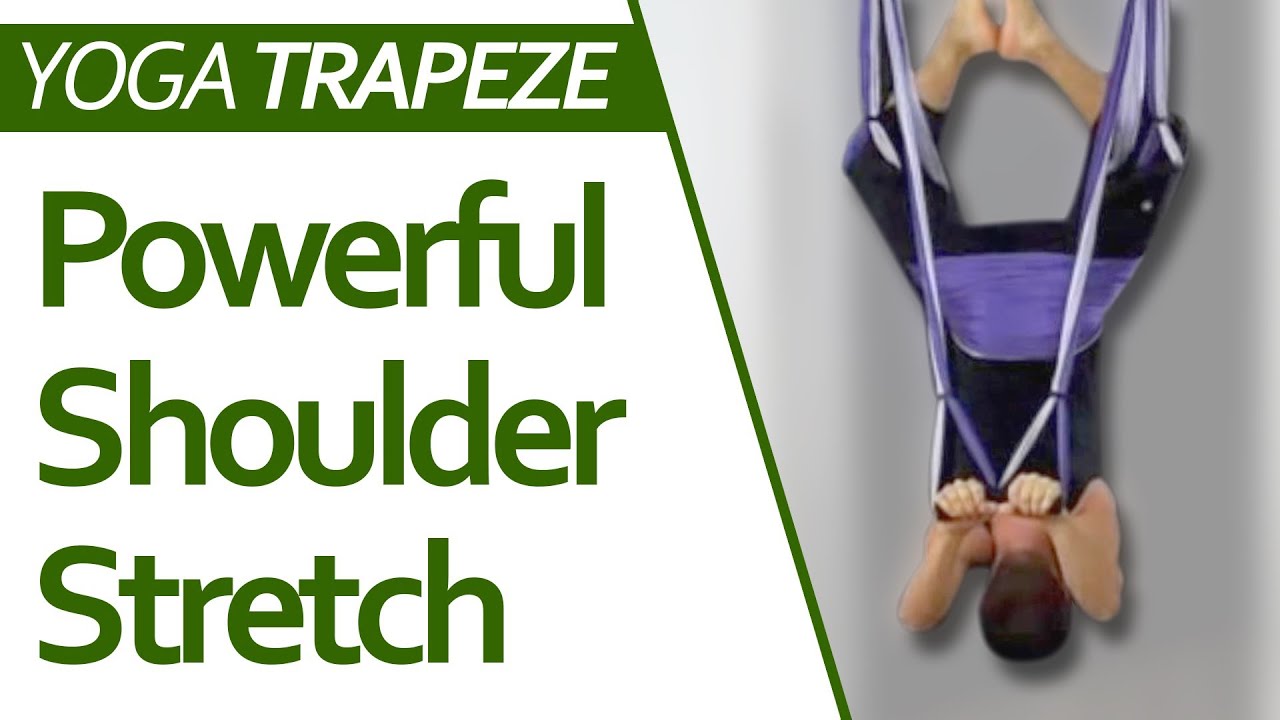 Shoulder Exercises: Inverted Powerful Shoulder Stretches - Yoga Trapeze&reg;