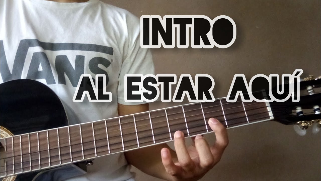 Intro Al Estar Aquí – en guitarra acústica