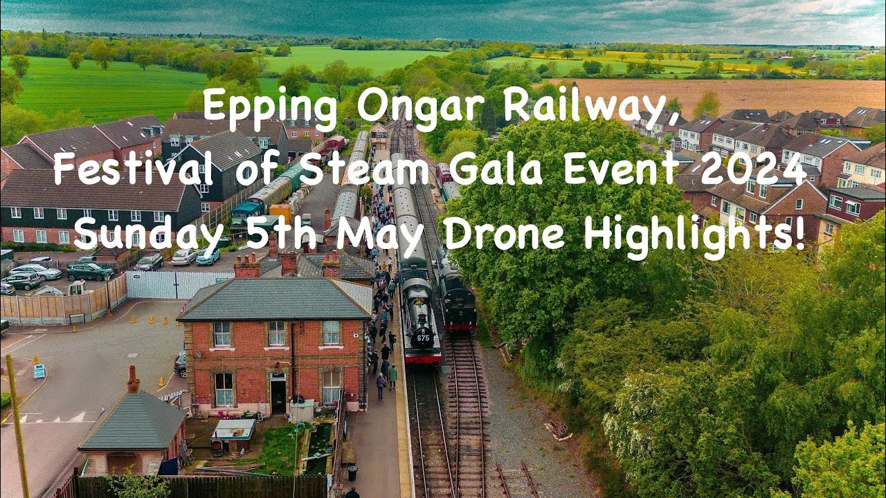 Epping Ongar Railway, Festival of Steam Gala Event 2024 - Sunday 5th May Drone Highlights!