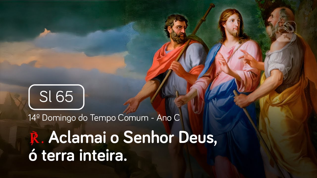Salmo 65 Aclamai o Senhor Deus, &oacute; terra inteira (14&ordm; Domingo da P&aacute;scoa - Ano C)