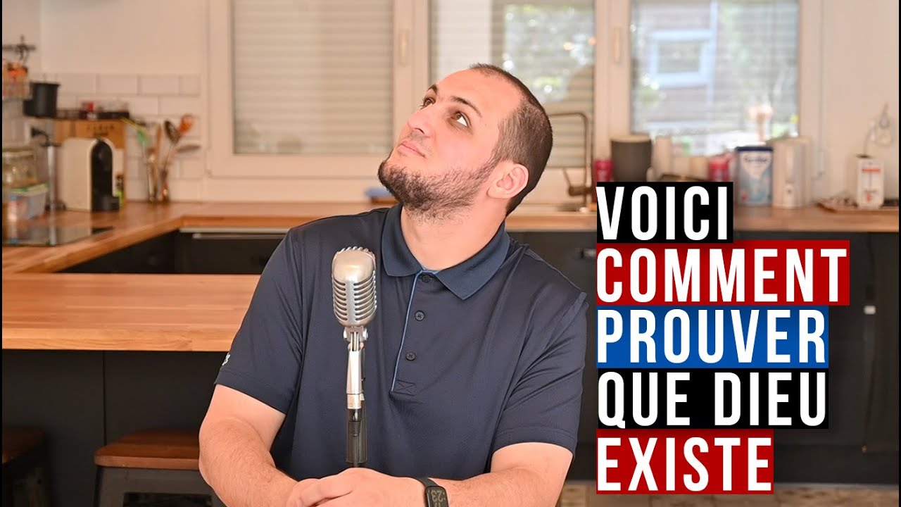 Voici comment prouver que Dieu existe