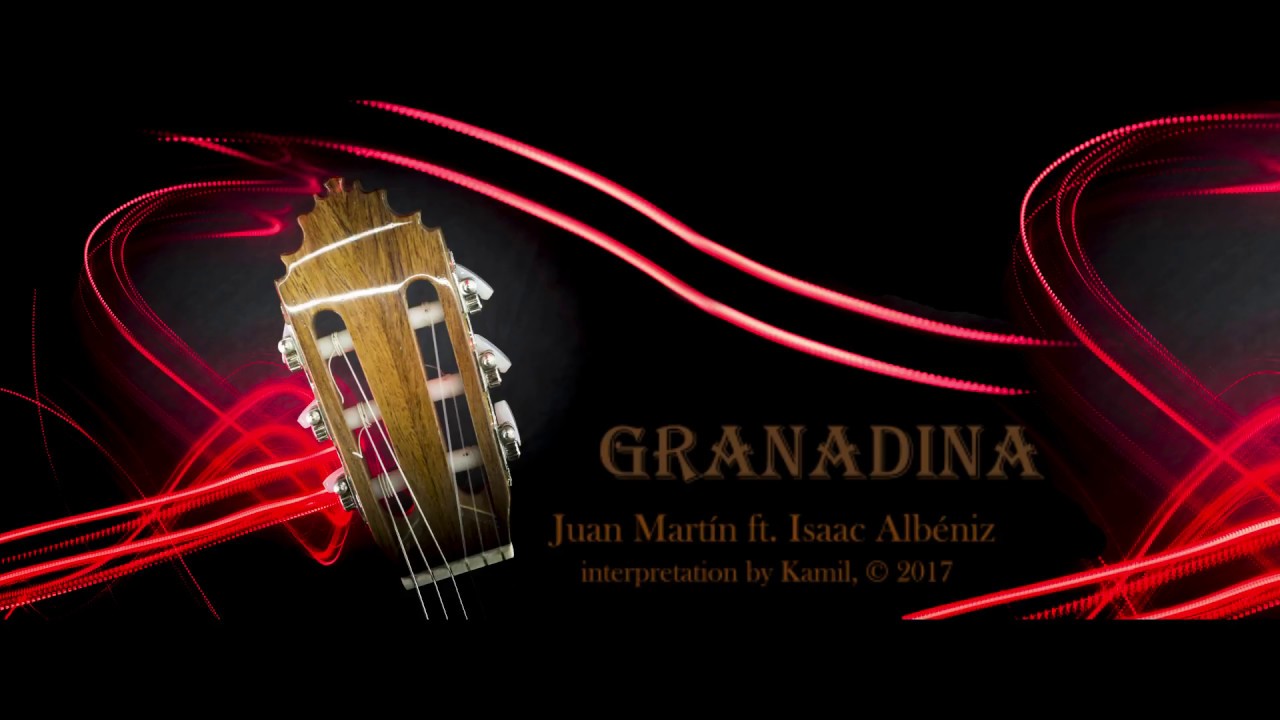 Granadina (Juan Mart&iacute;n, ft. Asturias by Isaac Alb&eacute;niz, interpretada por Kamil)