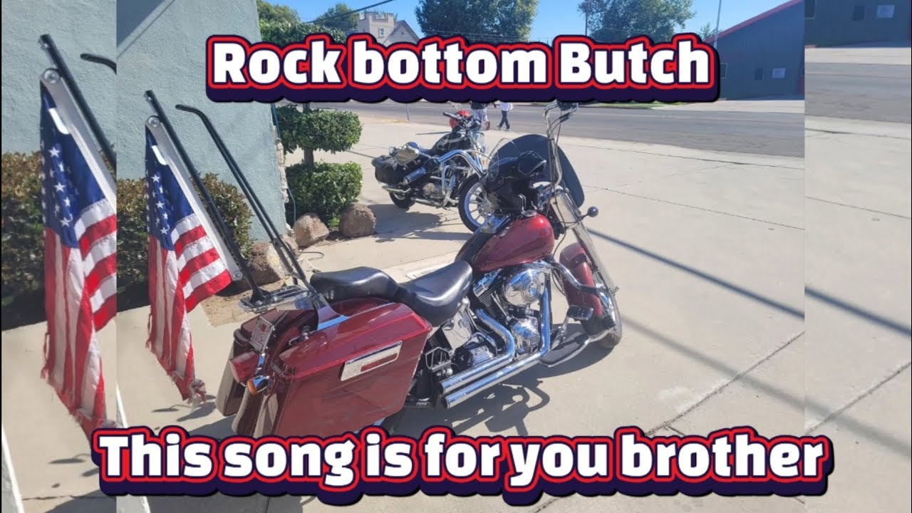 Rock bottom Butch This song is for you brother
