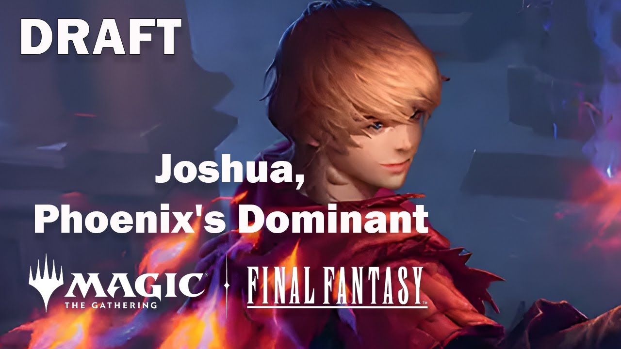 🔥☀️ Joshua, Phoenix's Dominant | Final Fantasy | MTG Arena Quick Draft!