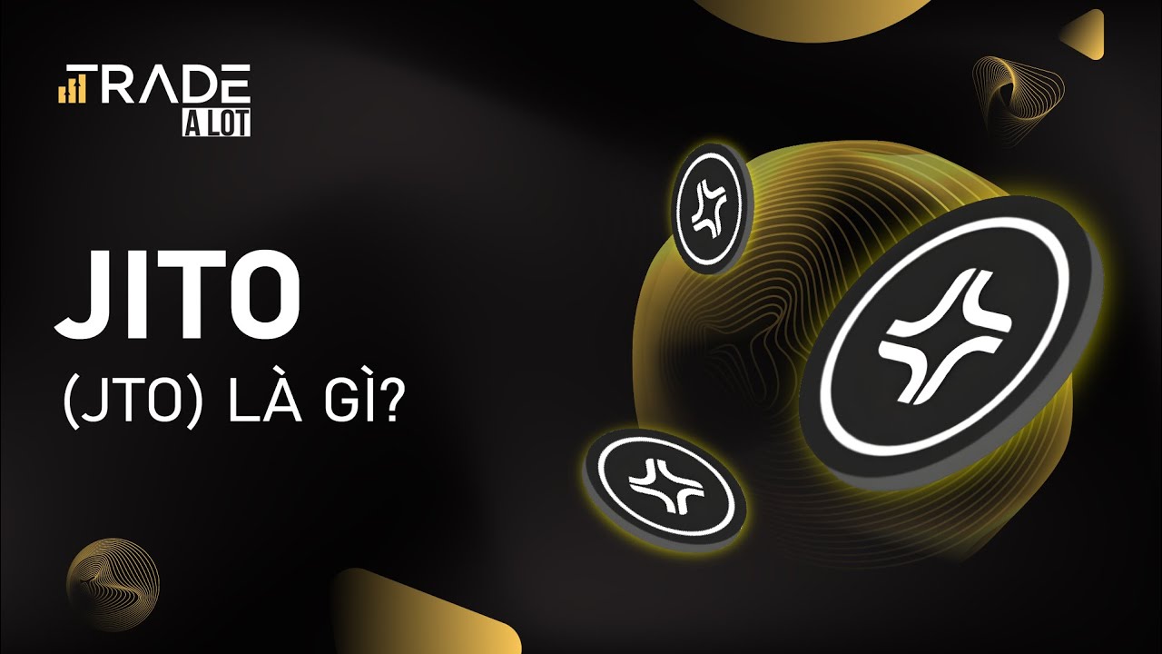 Phần 1: Jito l&agrave; g&igrave; ? [Trade A Lot - Review Jito]