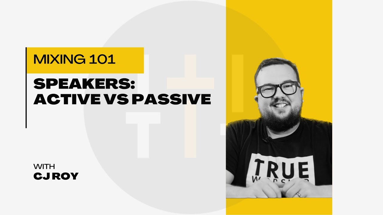 Speakers: Active vs Passive - Live Mixing 101