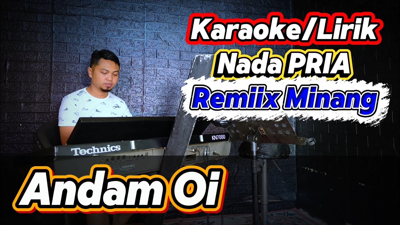 ANDAM OI ( Remix Minang ) - Karaoke/Lirik Nada PRIA