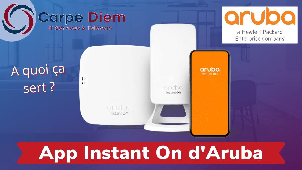 Présentation de l'App Instant On d'Aruba