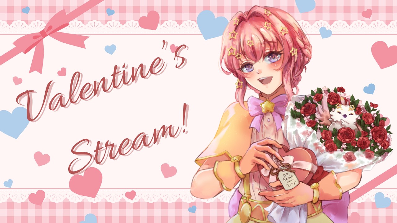「 Special stream 」Happy Valentine's Day~!